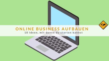 Online Business aufbauen: 10 Ideen, mit denen du starten kannst