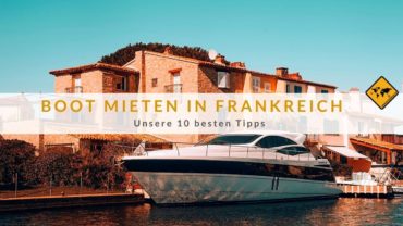 Boot mieten Frankreich – Unsere 10 besten Tipps