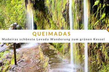 Queimadas – Madeiras schönste Levada Wanderung zum grünen Kessel
