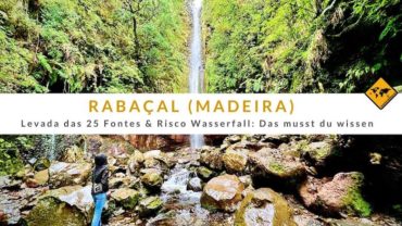 Rabaçal (Madeira) – Levada das 25 Fontes & Risco Wasserfall: Das musst du wissen