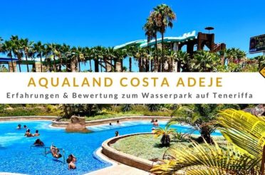 Aqualand Costa Adeje (Teneriffa): Erfahrungen & Bewertung