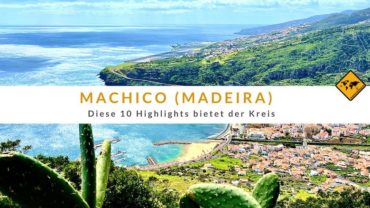 Machico auf Madeira: Diese 10 Highlights bietet der Kreis