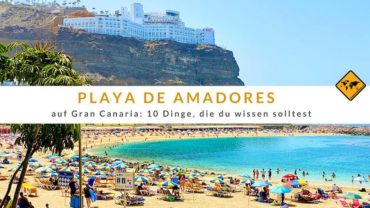 Playa de Amadores (Gran Canaria): 10 Dinge, die du wissen solltest