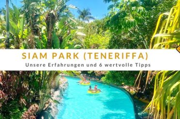 Siam Park auf Teneriffa: Erfahrungen & 6 wertvolle Tipps