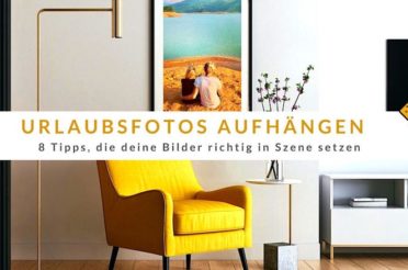 Urlaubsfotos aufhängen: 8 Tipps, die deine Bilder richtig in Szene setzen