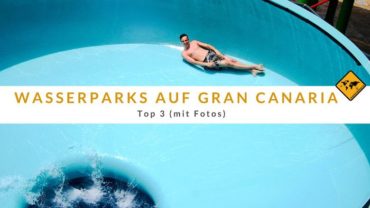 Wasserparks auf Gran Canaria – Top 3 (mit Fotos)