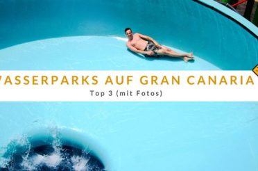 Wasserparks auf Gran Canaria – Top 3 (mit Fotos)