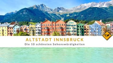 Altstadt Innsbruck: Die 10 schönsten Sehenswürdigkeiten