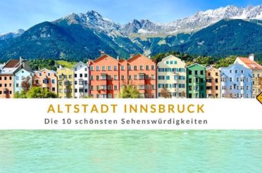 Altstadt Innsbruck: Die 10 schönsten Sehenswürdigkeiten