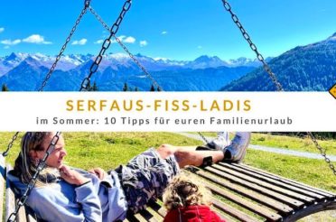 Serfaus-Fiss-Ladis im Sommer: 10 Tipps für euren Familienurlaub