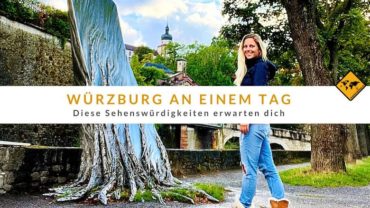 Würzburg Sehenswürdigkeiten für 1 Tag – das kannst du erleben