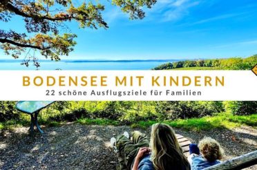 Bodensee mit Kindern: 22 schöne Ausflugsziele für Familien