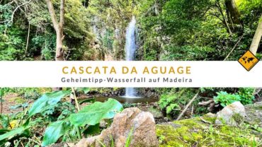 Cascata da Aguage: Geheimtipp-Wasserfall auf Madeira