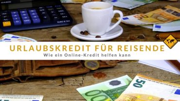 Urlaubskredit für Reisende: Wie ein Online-Kredit helfen kann