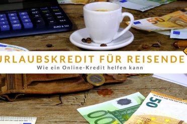 Urlaubskredit für Reisende: Wie ein Online-Kredit helfen kann