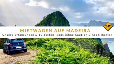 Mietwagen Madeira: Unsere Erfahrungen & 10 besten Tipps (ohne Kaution, ohne Kreditkarte)