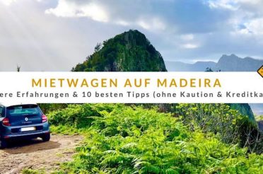 Mietwagen Madeira: Unsere Erfahrungen & 10 besten Tipps (ohne Kaution, ohne Kreditkarte)