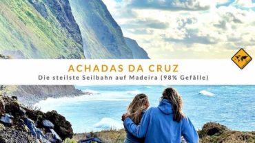 Achadas da Cruz – die steilste Seilbahn auf Madeira (98% Gefälle)