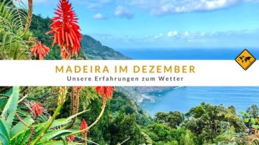 Madeira Wetter im Dezember – unsere Erfahrungen