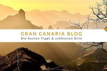 Gran Canaria Blog: Die besten Tipps & schönsten Orte