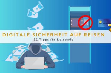 Digitale Sicherheit auf Reisen: 22 Tipps für Reisende