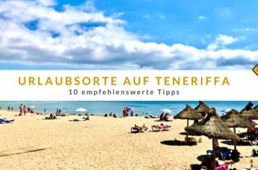 Urlaubsorte auf Teneriffa – 10 empfehlenswerte Tipps