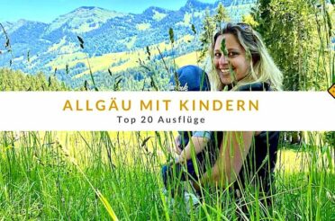 Allgäu mit Kindern: Top 20 Ausflüge (auch bei Regen)