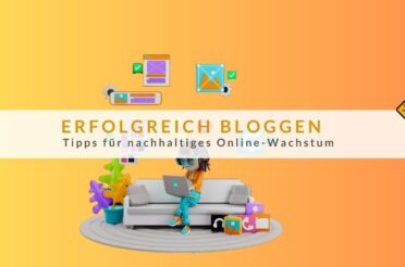 Erfolgreich Bloggen: 20 Tipps für nachhaltiges Online-Wachstum