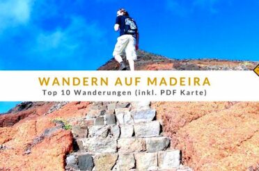 Wandern auf Madeira – Top 10 Wanderungen (inkl. PDF Karte)