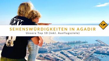Sehenswürdigkeiten in Agadir: Unsere Top 10 (inkl. Ausflugsziele)