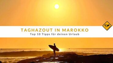 Taghazout in Marokko: Top 10 Tipps für deinen Urlaub
