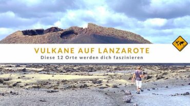 Vulkane auf Lanzarote: Diese 12 Orte werden dich faszinieren