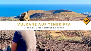 Vulkane auf Teneriffa – diese 11 Orte solltest du sehen