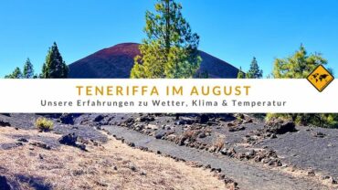 Teneriffa im August: Erfahrungen zu Wetter, Klima und Temperatur