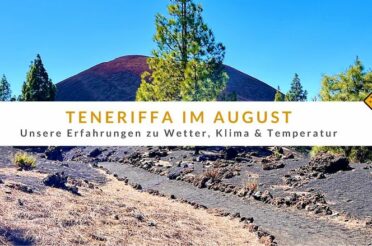 Teneriffa im August: Erfahrungen zu Wetter, Klima und Temperatur