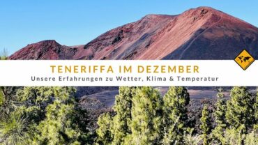 Teneriffa im Dezember: Erfahrungen zu Wetter, Klima und Temperatur