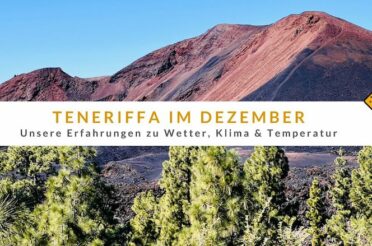 Teneriffa im Dezember: Erfahrungen zu Wetter, Klima und Temperatur