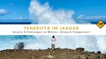Teneriffa im Januar: Erfahrungen zu Wetter, Klima und Temperatur