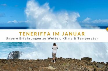 Teneriffa im Januar: Erfahrungen zu Wetter, Klima und Temperatur