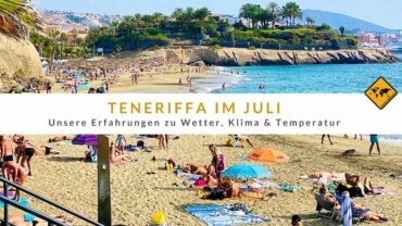 Teneriffa im Juli: Erfahrungen zu Wetter, Klima und Temperatur