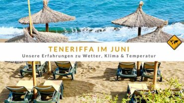 Teneriffa im Juni: Erfahrungen zu Wetter, Klima und Temperatur