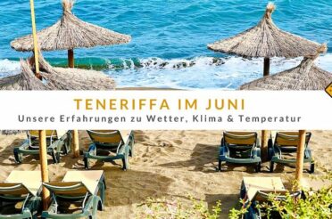 Teneriffa im Juni: Erfahrungen zu Wetter, Klima und Temperatur