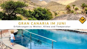 Gran Canaria im Juni: Erfahrungen zu Wetter, Klima und Temperatur