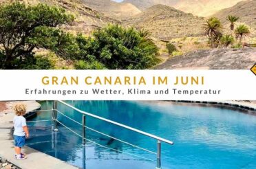 Gran Canaria im Juni: Erfahrungen zu Wetter, Klima und Temperatur