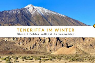 Teneriffa im Winter: Diese 5 Fehler solltest du vermeiden