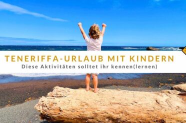 Teneriffa-Urlaub mit Kindern: 8 außergewöhnliche Aktivitäten