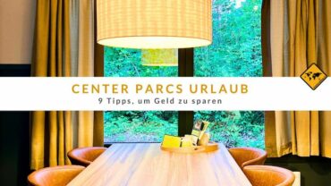 Center Parcs Urlaub – 9 Tipps, um Geld zu sparen
