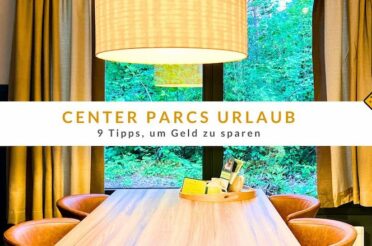 Center Parcs Urlaub – 9 Tipps, um Geld zu sparen