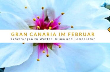 Gran Canaria im Februar: Erfahrungen zu Wetter, Klima und Temperatur