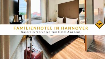 Familienhotel in Hannover: Unsere Erfahrungen zum Hotel Amadeus